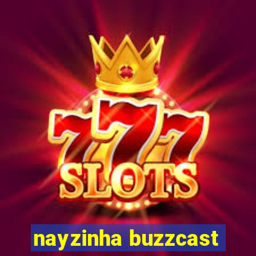 nayzinha buzzcast